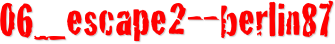 06_escape2--berlin87